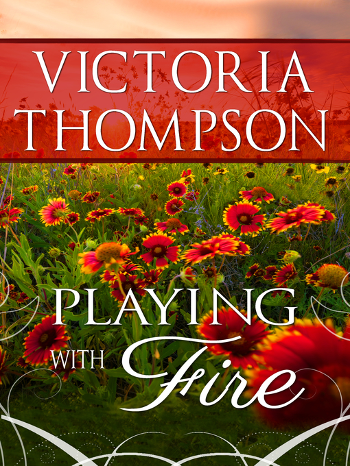 Title details for Playing with Fire by Victoria Thompson - Available